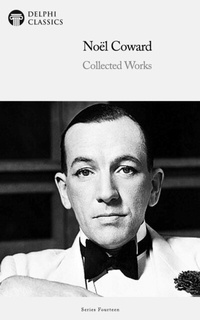 Enlarge image Cover: Delphi Collected Works of Noël Coward Illustrated - Delphi Publishing Ltd