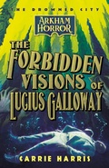 Cover: The Forbidden Visions of Lucius Galloway (The Drowned City, #1) - Aconyte Books