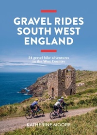 Abbildung von: Gravel Rides South West England - Vertebrate Publishing Ltd