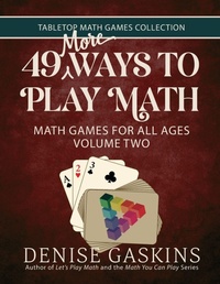 Enlarge image Cover: 49 More Ways To Play Math - Tabletop Academy Press