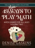 Cover: 49 More Ways To Play Math - Tabletop Academy Press