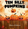 Cover: Ten Silly Pumpkins - Mare Robbins