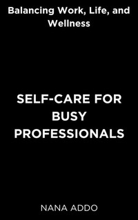 Abbildung von: Self-care for Busy Professionals - Heritage Books