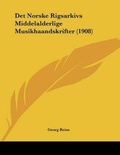 Cover: Det Norske Rigsarkivs Middelalderlige Musikhaandskrifter (1908) - Kessinger Publishing