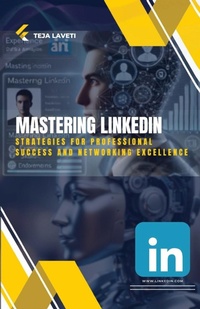 Abbildung von: Mastering LinkedIn : Strategies for Professional Success and Networking Excellence - Unknown