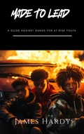 Cover: Made To Lead: A Guide Against Gangs For At Risk Youth - Dynasty Publications