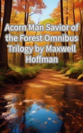 Cover: Acorn Man Savior of the Forest - Maxwell Hoffman