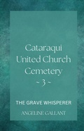 Cover: Cataraqui United Church Cemetary 3 (The Grave Whisperer) - Angeline Gallant