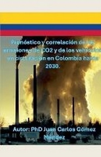 Abbildung von: Pronostico y correlacion de las emisiones de CO2 y de los vehiculos en circulacion en Colombia hasta 2030. - Juan Carlos Gomez Mendez