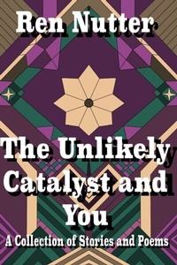 Abbildung von: The Unlikely Catalyst and You - Ren Nutter