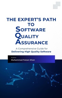 Enlarge image Cover: The Expert's Path to Software Quality Assurance - Muhammad Faizan Khan