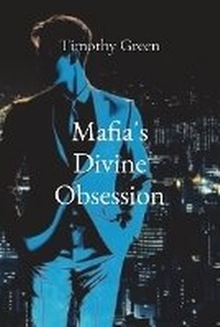 Enlarge image Cover: Mafia's Divine Obsession - Timothy Green