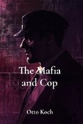 Cover: The Mafia and Cop - Otto Koch