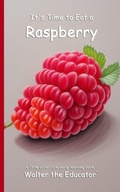 Cover: It's Time to Eat a Raspberry - Silent King Books