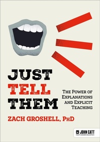Enlarge image Cover: Just Tell Them: The Power of Explanations and Explicit Teaching - John Catt