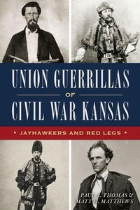 Enlarge image Cover: Union Guerrillas of Civil War Kansas - History Press
