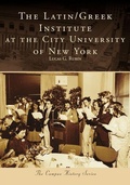 Cover: The Latin/Greek Institute at the City University of New York - Arcadia Publishing (SC)