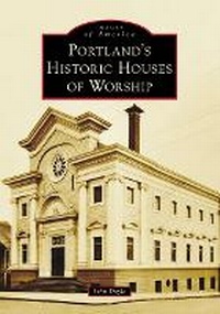 Abbildung von: Portland's Historic Houses of Worship - Arcadia Publishing (SC)