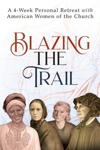 Enlarge image Cover: Blazing the Trail - Ave Maria Press