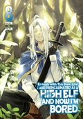 Cover: Enough with This Slow Life! I Was Reincarnated as a High Elf and Now I'm Bored: Volume 8 - J-Novel Club