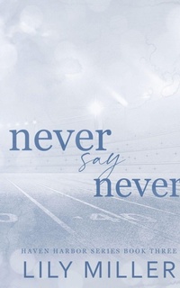 Enlarge image Cover: Never Say Never - LilyMillerAuthor
