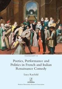 Enlarge image Cover: Poetics, Performance and Politics in French and Italian Renaissance Comedy - Legenda