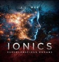 Cover: Ionics - A Science of Awareness - Brightwaters Books
