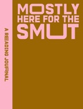 Cover: A Reading Journal: Mostly Here for the Smut - Rockpool Publishing