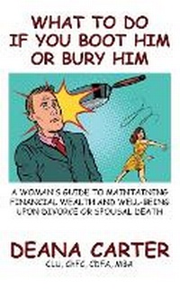 Enlarge image Cover: What To Do If You Boot Him Or Bury Him - Carter Financial