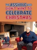 Cover: The Asshole Who Didn't Want to Celebrate Christmas - Prime Seven Media