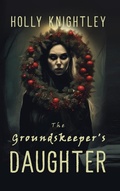 Cover: The Groundskeeper's Daughter - Holly Knightley