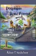 Cover: Dolphins in the Forest - Robert E VanderLeest