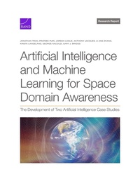 Enlarge image Cover: Artificial Intelligence and Machine Learning for Space Domain Awareness - RAND Corporation