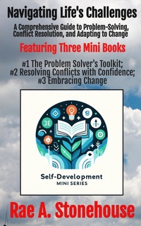 Enlarge image Cover: Navigating Life's Challenges: A Comprehensive Guide to Problem-Solving, Conflict Resolution, and Adapting to Change (The Self-Development Mini Series, #0) - Live For Excellence Productions