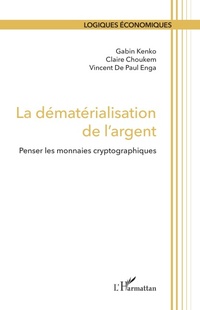 Enlarge image Cover: La dématérialisation de l'argent - Logiques économiques