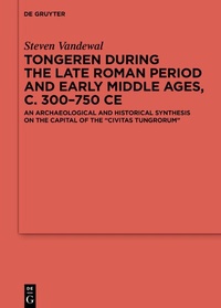 Abbildung von: Tongeren during the Late Roman Period and Early Middle Ages, c. 300-750 CE - De Gruyter