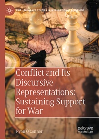 Enlarge image Cover: Conflict and Its Discursive Representations: Sustaining Support for War - Palgrave Macmillan