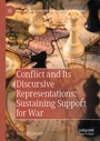 Cover: Conflict and Its Discursive Representations: Sustaining Support for War - Palgrave Macmillan