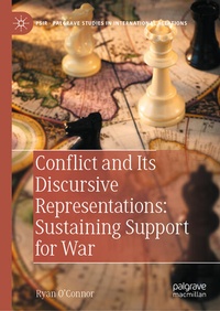 Enlarge image Cover: Conflict and Its Discursive Representations: Sustaining Support for War - Palgrave Macmillan