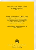 Cover: Joseph Francis Rock (1884-1962). Travel diaries of a botanist and ethnographer from Lanzhou to Koko Nor (Qinghai) 1925 and from Chone to Songpan 1927 (Eastern Tibet / West China) - Harrassowitz Verlag