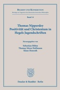 Cover: Thomas Nipperdey. Positivit&auml;t und Christentum in Hegels Jugendschriften - Duncker & Humblot