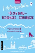 Cover: Lieblingspl&auml;tze T&ouml;lzer Land - Tegernsee - Schliersee - Gmeiner-Verlag