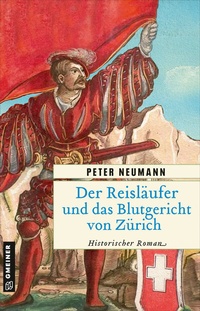 Abbildung von: Der Reisläufer und das Blutgericht von Zürich - Gmeiner-Verlag
