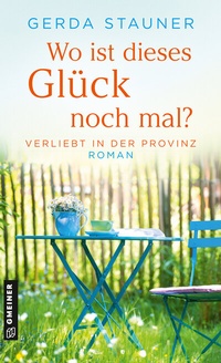 Abbildung von: Wo ist dieses Glück noch mal? - Gmeiner-Verlag