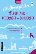 Abbildung von: Lieblingsplätze Tölzer Land - Tegernsee - Schliersee - Gmeiner-Verlag