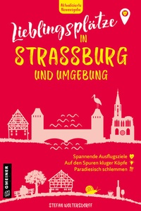 Abbildung von: Lieblingsplätze in Straßburg und Umgebung - Gmeiner-Verlag