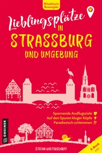 Abbildung von: Lieblingsplätze in Straßburg und Umgebung - Gmeiner-Verlag
