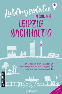 Abbildung von: Lieblingsplätze in und um Leipzig - nachhaltig - Gmeiner-Verlag