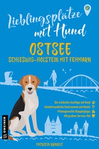 Abbildung von: Lieblingsplätze mit Hund - Ostsee Schleswig-Holstein mit Fehmarn - Gmeiner-Verlag