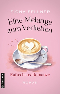 Abbildung von: Eine Melange zum Verlieben - Gmeiner-Verlag